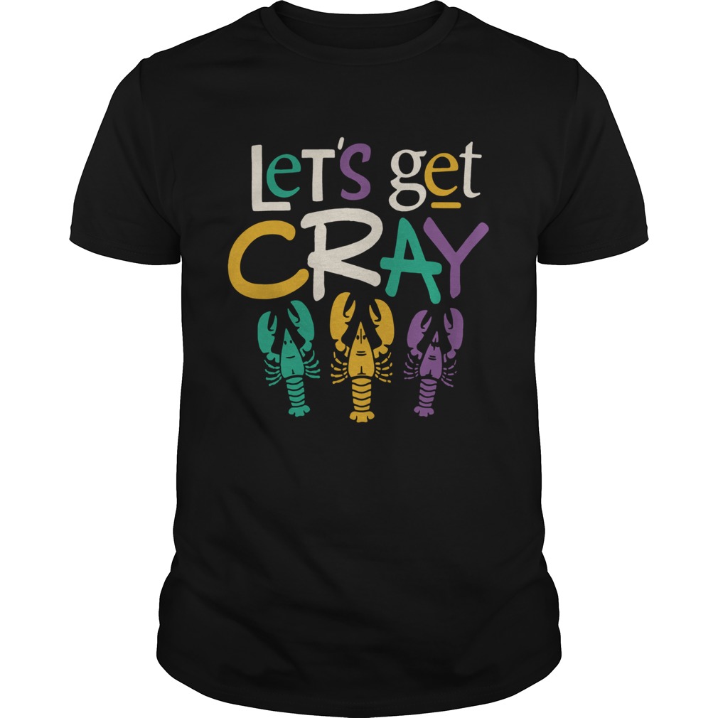 Mardi Gras Lets Get Cray Tuesday Parade shirt
