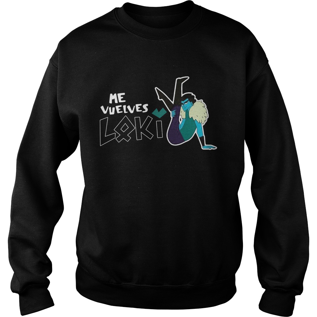 Me Vuelves Loki Sweatshirt