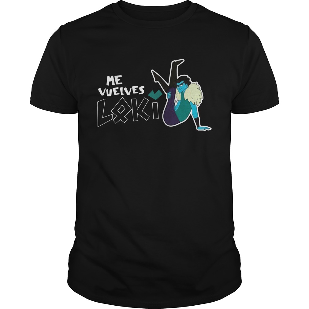 Me Vuelves Loki shirt