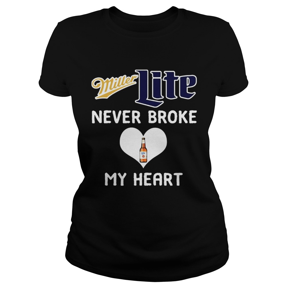 Miller Lite never broke my heart Classic Ladies