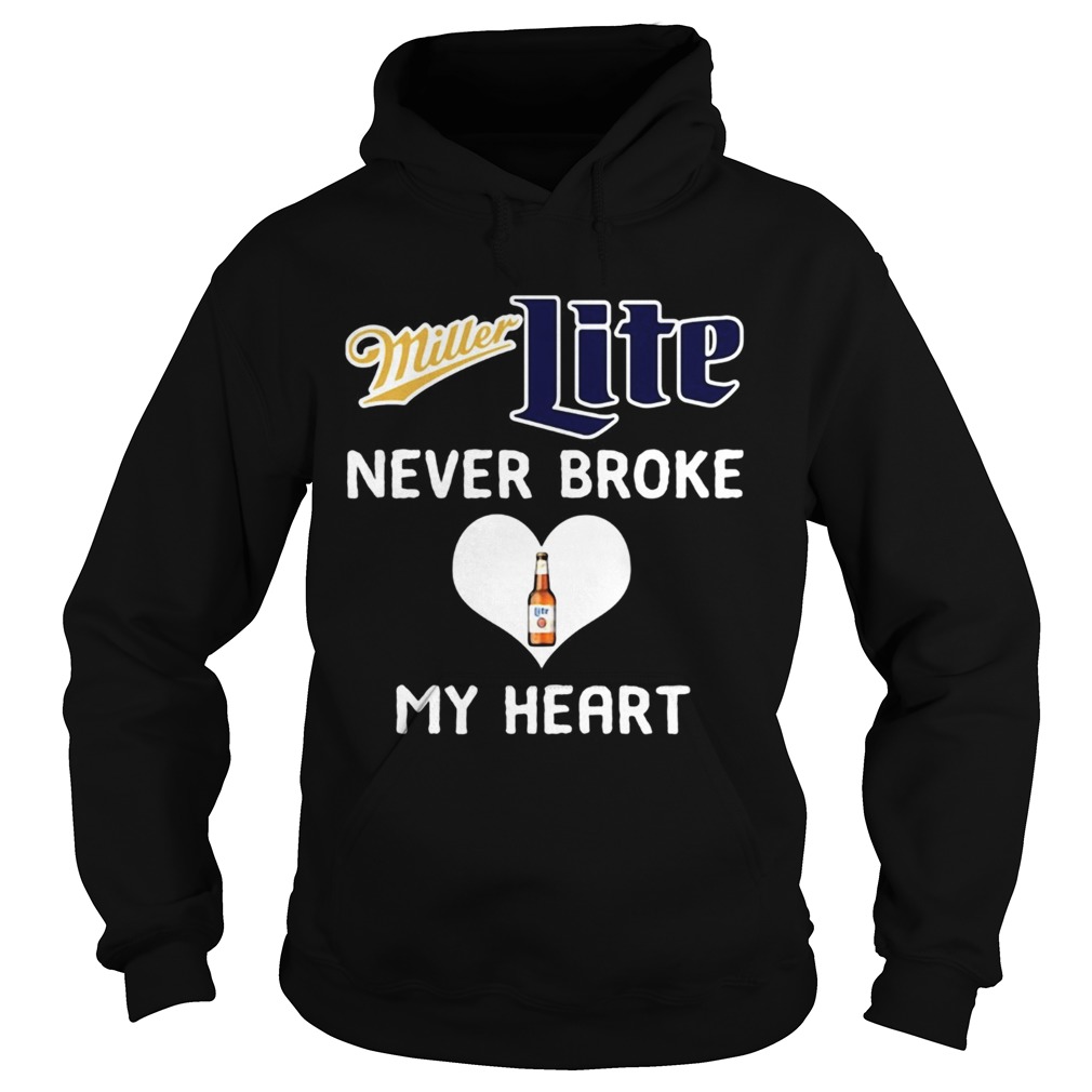 Miller Lite never broke my heart Hoodie