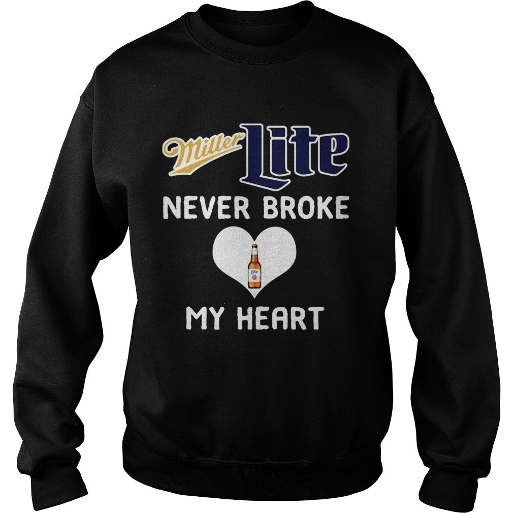 Miller Lite never broke my heart Sweatshirt