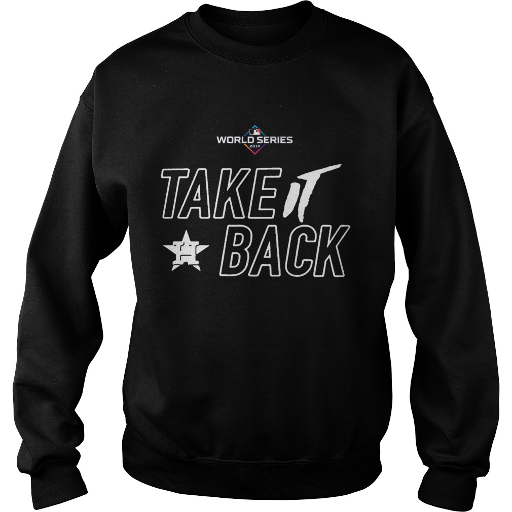Mlb World Series Houston Astros Take It Back Sweatshirt
