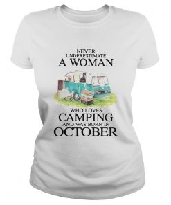 Never Underestimate A Woman Who Loves Camping And Was Born In October  Classic Ladies