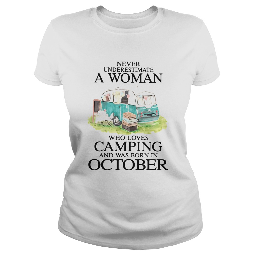 Never Underestimate A Woman Who Loves Camping And Was Born In October Classic Ladies