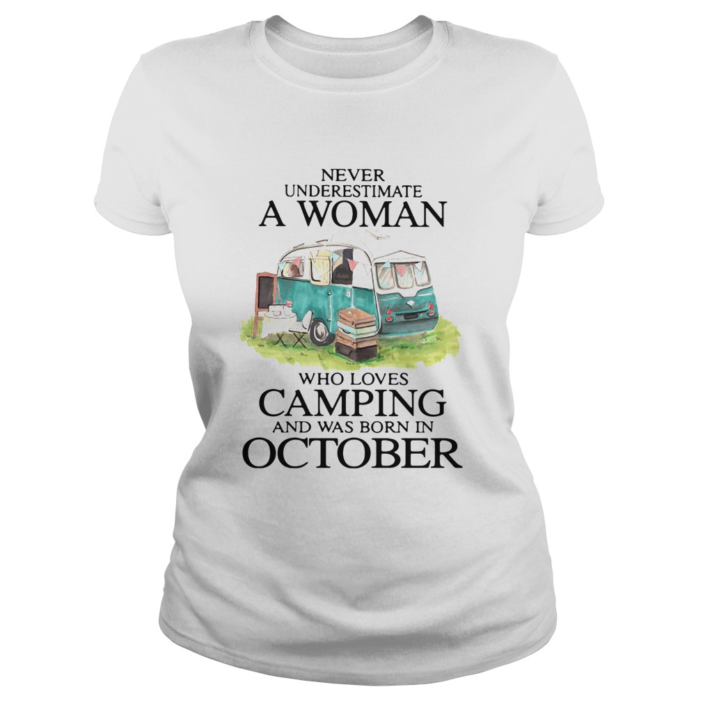 Never Underestimate A Woman Who Loves Camping And Was Born In October Classic Ladies