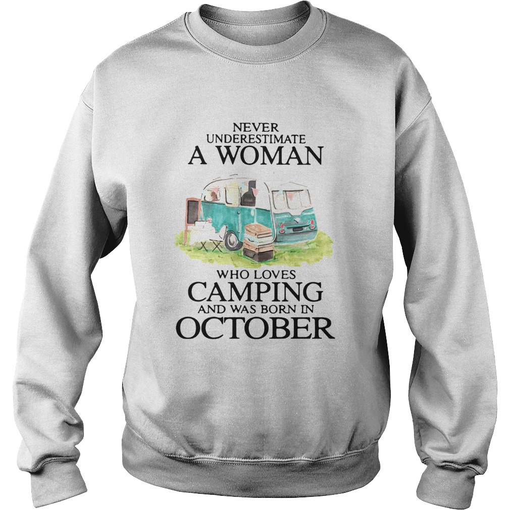 Never Underestimate A Woman Who Loves Camping And Was Born In October Sweatshirt