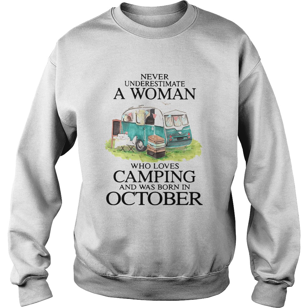 Never Underestimate A Woman Who Loves Camping And Was Born In October Sweatshirt