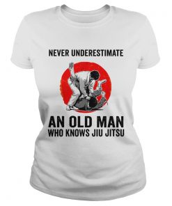 Never Underestimate An Old Man Who Knows Jiu Jitsu  Classic Ladies