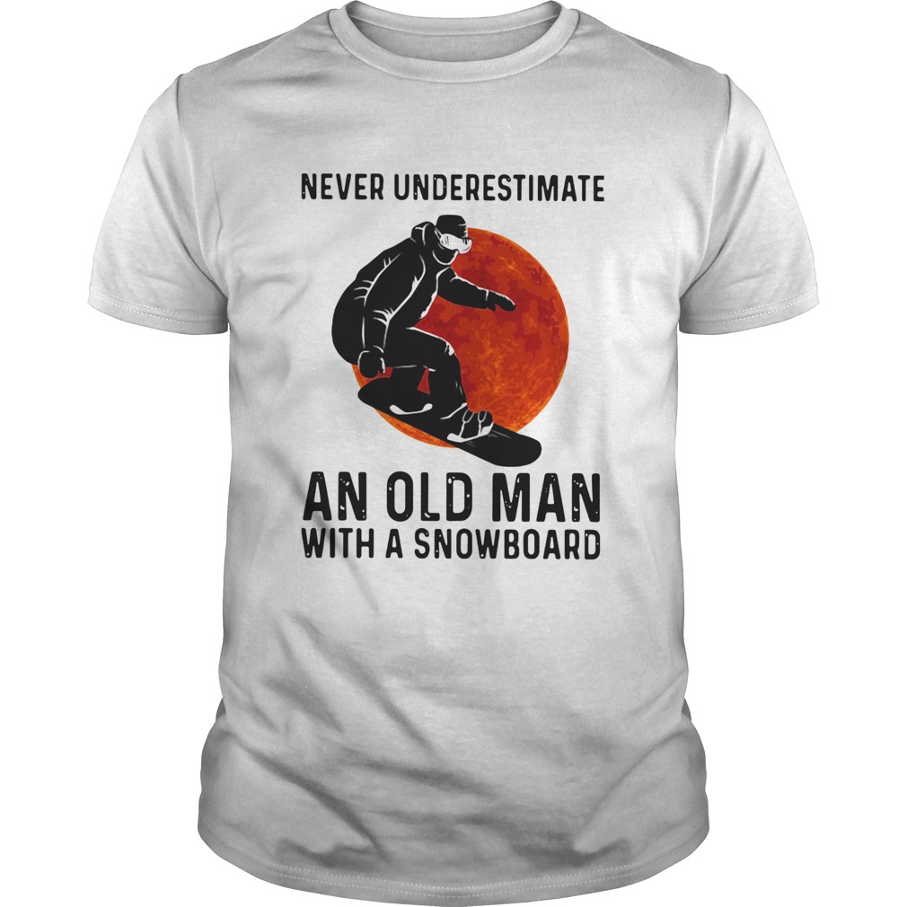 Mentaliteit Heup advies Never Underestimate And Old Man With A Snowboard shirt - T Shirt Classic