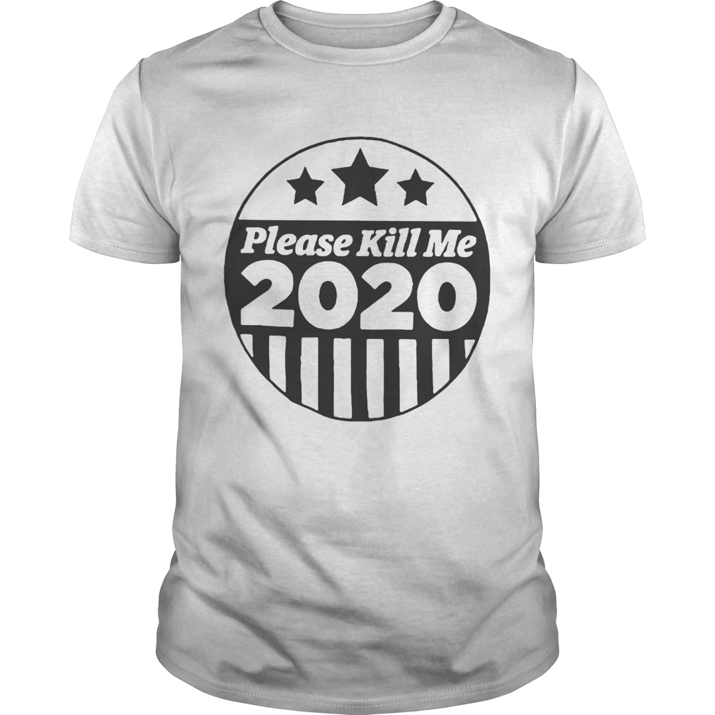 Please Kill Me 2020 shirt