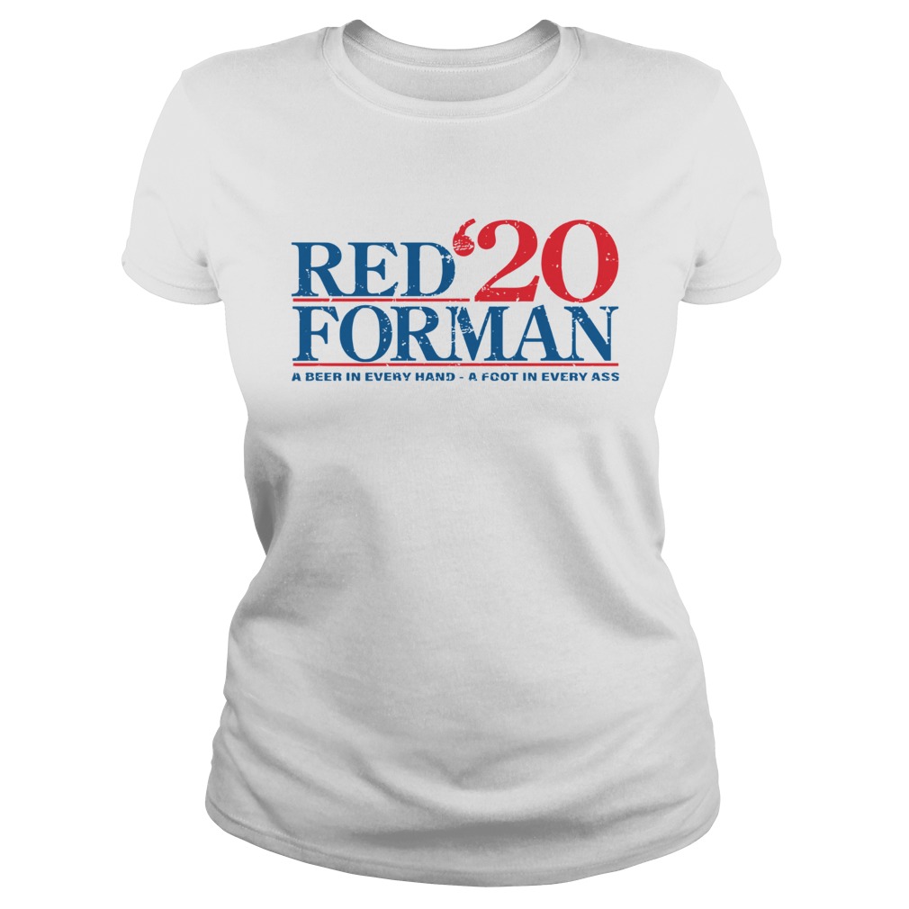 Red20 Forman a Beer In Every Hand A Foot In Every Ass Classic Ladies