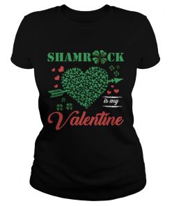 Shamrock Is My Valentine St Patrics Day  Classic Ladies