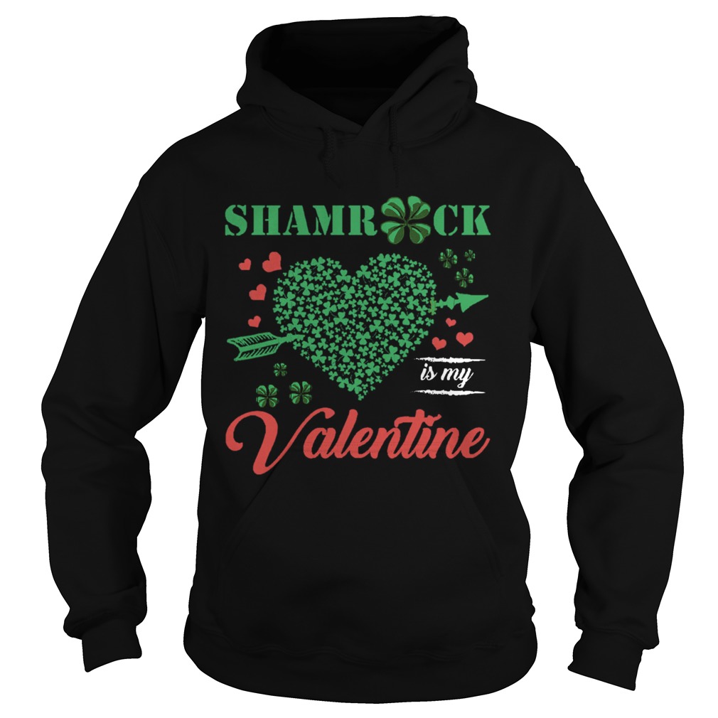 Shamrock Is My Valentine St Patrics Day Hoodie