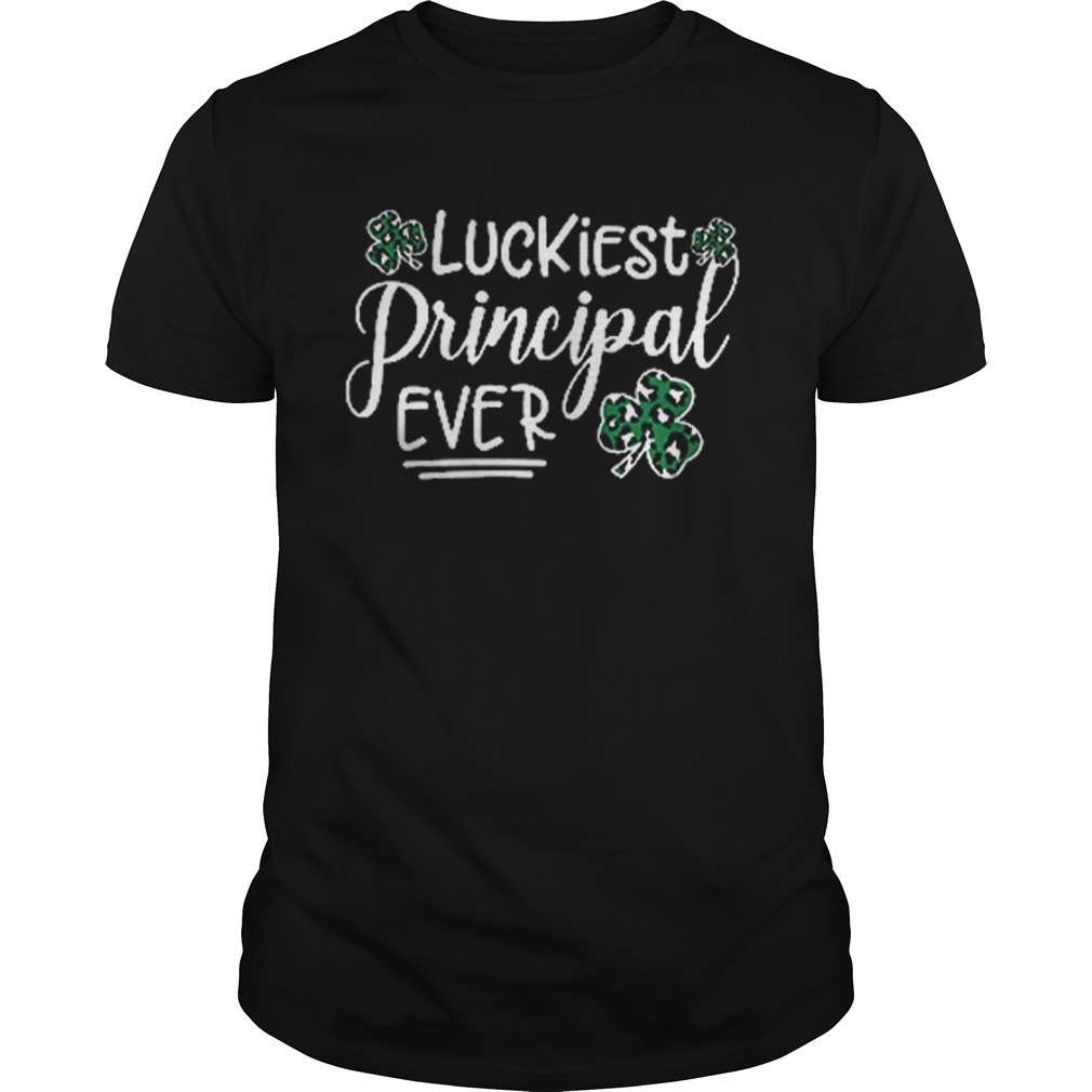 Shamrock luckiest principal ever shirt