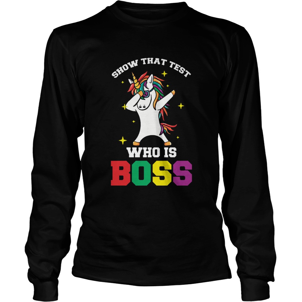 Show That Test Who Is Boss Teacher LongSleeve