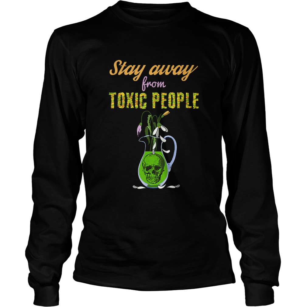 Skull And Flowers Sarcastic Stay Away From Toxic People LongSleeve