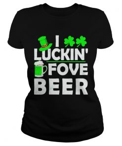 St Patricks day Irish I luckin fove beer  Classic Ladies