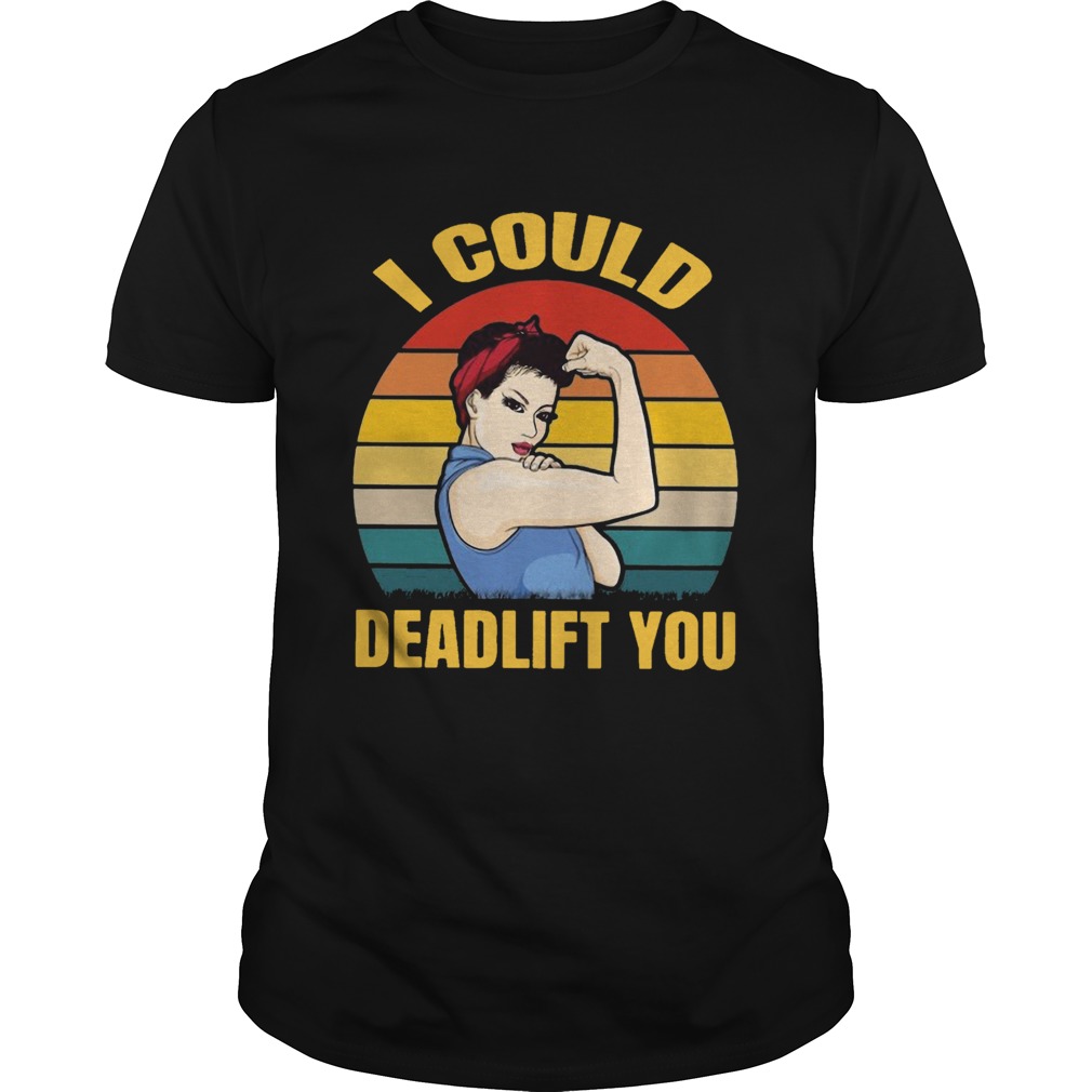 Strong girl weight lifting i could deadlift you vintage shirt