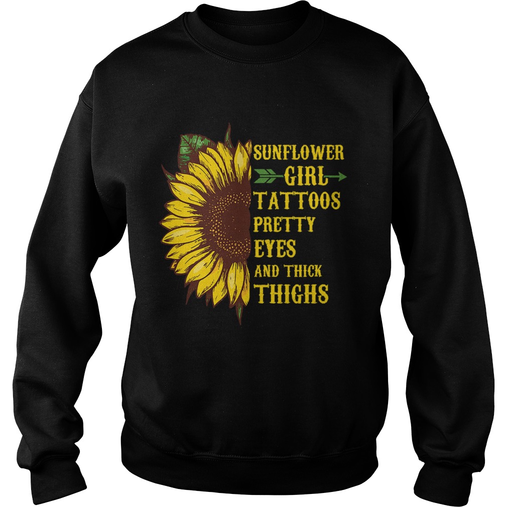 Sunflower Girl Tattoos Pretty Eyes Thick Thighs Saying Sweatshirt