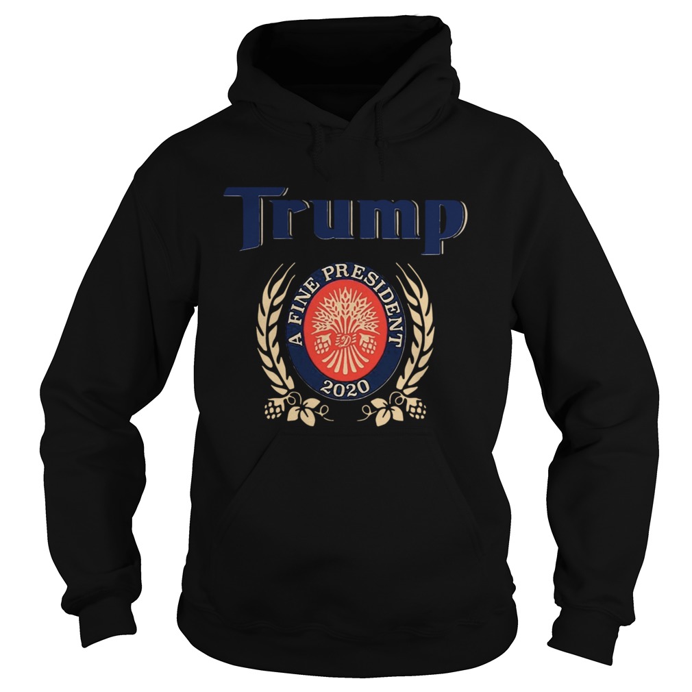 TRUMP A FINE PRESIDENT 2020 Trump Lover Hoodie