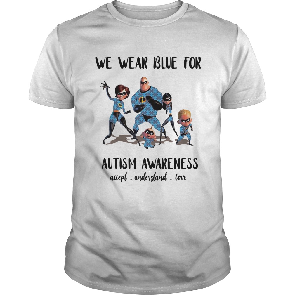 The Incredibles we wear blue for Autism awareness accept shirt