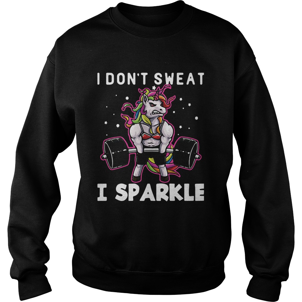 Unicorn I Dont Sweat I Sparkle Sweatshirt