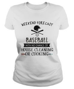 Weekend Forecast Baseball With No Chance Of House Cleaning Or Cooking  Classic Ladies