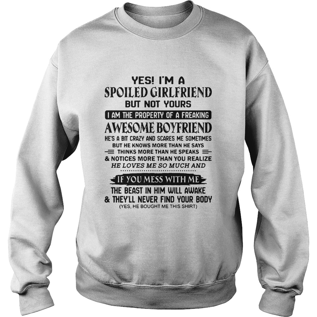 Yes Im A Spoiled Girlfriend But Not Your Awesome Boyfriend Dont Mess With Me Sweatshirt