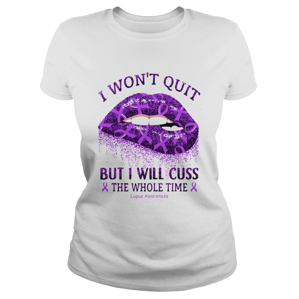1584158159I Wonâ€™t Quit But I Will Cuss The Whole Time Lupus Awareness Classic Ladies