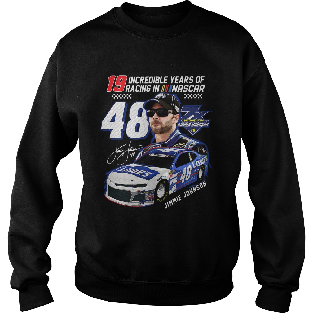 19 Incredible Years of Racing in Nascar Jimmie Johnson 48 signature Sweatshirt