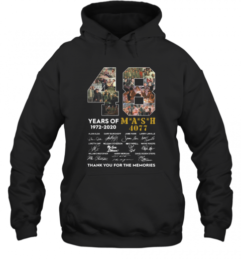 48 Years Of 1972 2020 Mash 4077 Signatures Thank You For The Memories T-Shirt Unisex Hoodie
