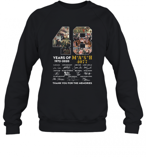 48 Years Of 1972 2020 Mash 4077 Signatures Thank You For The Memories T-Shirt Unisex Sweatshirt