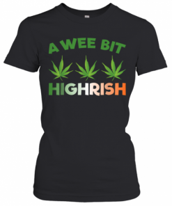 A Wee Bit Highrish T-Shirt Classic Women's T-shirt