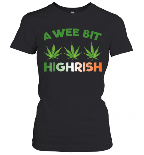 A Wee Bit Highrish T-Shirt Classic Women's T-shirt