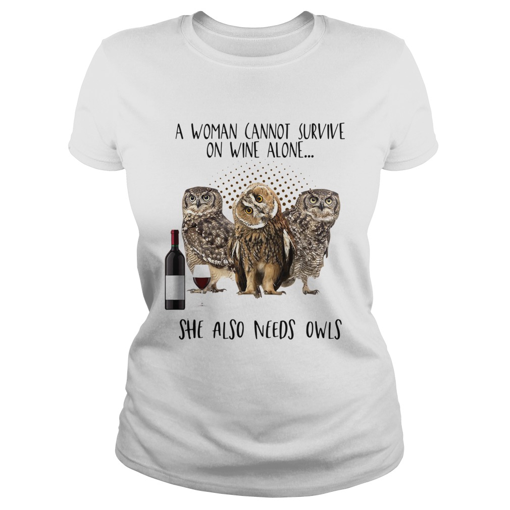 A woman cannot survive on wine alone she also needs owls Classic Ladies
