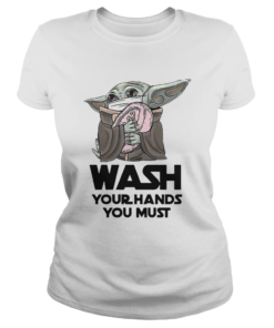 Baby Yoda Wash Your Hands You Must Coronavirus  Classic Ladies