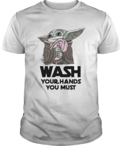 Baby Yoda Wash Your Hands You Must Coronavirus  Unisex