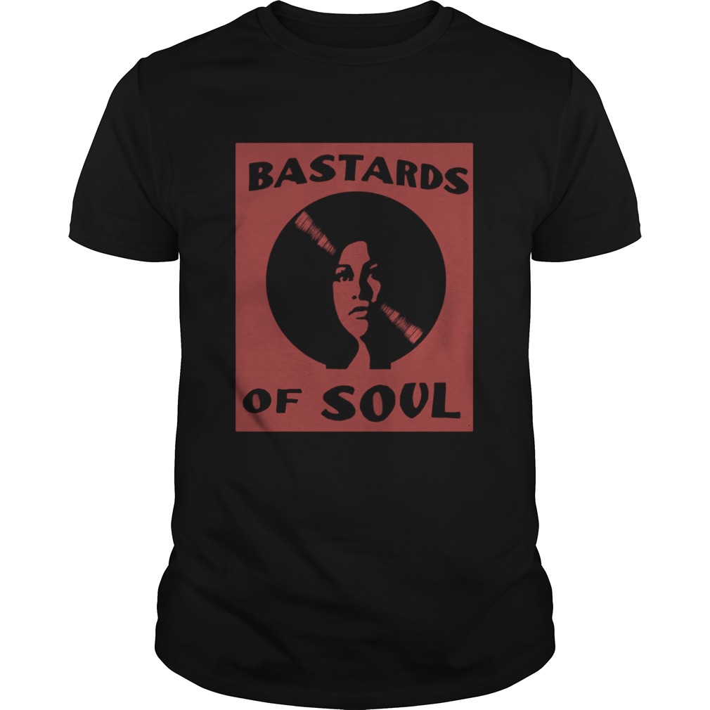 Bastards Of Soul shirt