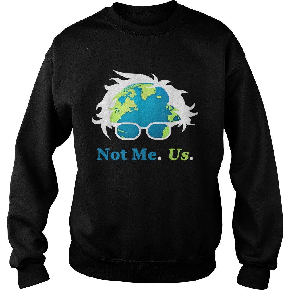 Bernie Sanders Not Me Us Sweatshirt