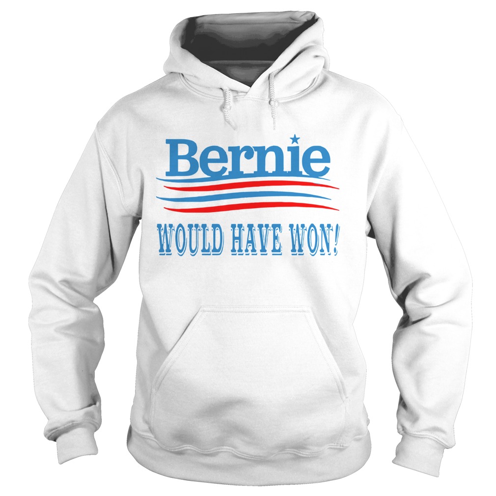 Bernie Would Have Won Hoodie