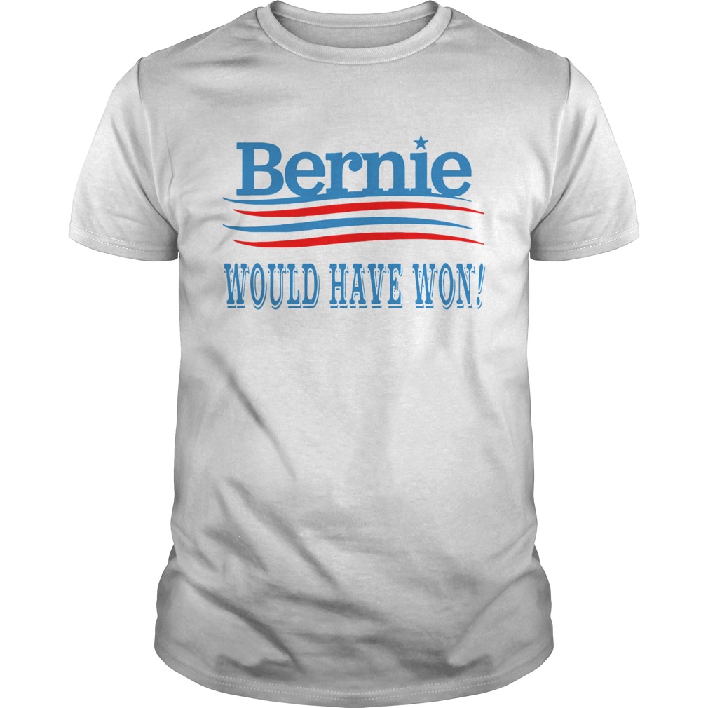 Bernie Would Have Won shirt