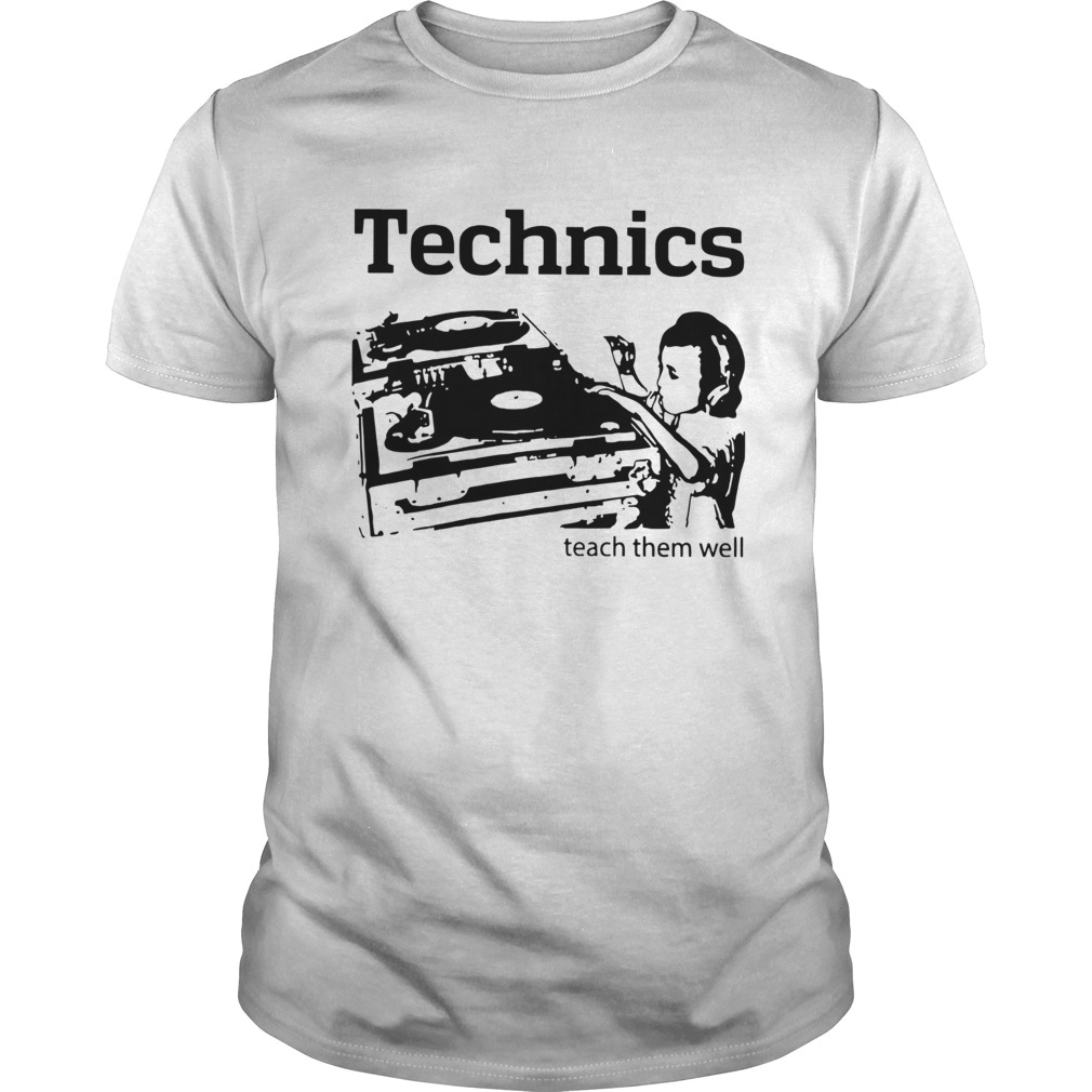 Dj Technics Teach Them Well shirt
