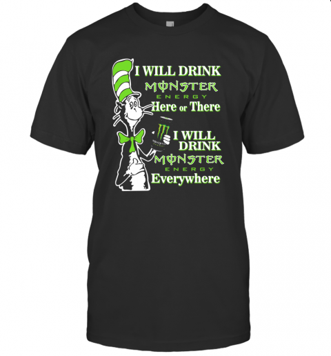 Dr Seuss I Will Drink Monster Here Or There T-Shirt