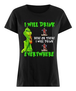 Grinch I will drink Captain Morgan here or there I will drink Captain Morgan everywhere  Classic Women's T-shirt