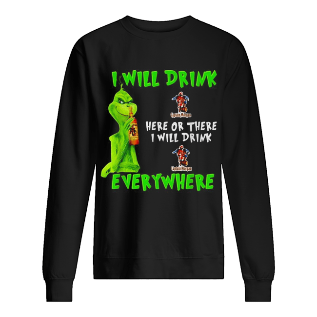 Grinch I will drink Captain Morgan here or there I will drink Captain Morgan everywhere Unisex Sweatshirt
