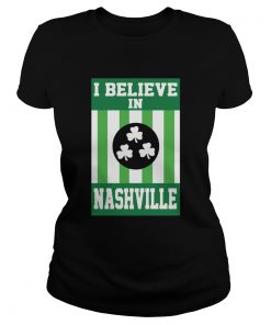 I Believe In Nashville Tonado St Patricks Day  Classic Ladies