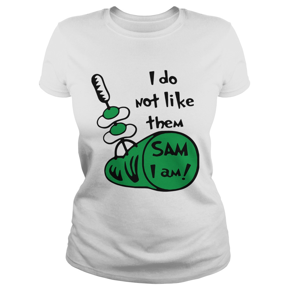 I Do Not Like Them Sam I Am Green Eggs And Ham Classic Ladies