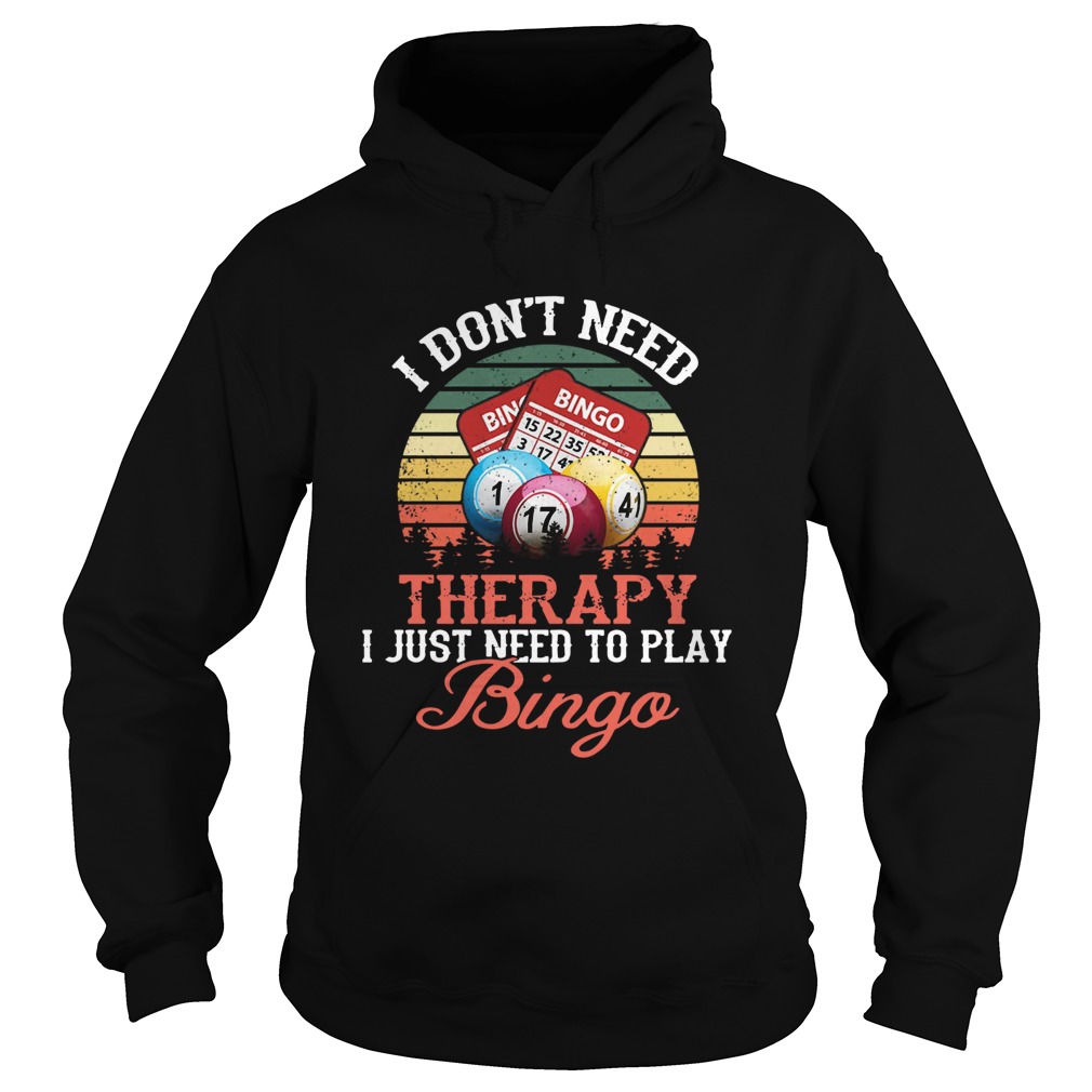 I Dont Need Therapy I Just Need To Play Bingo Vintage Hoodie