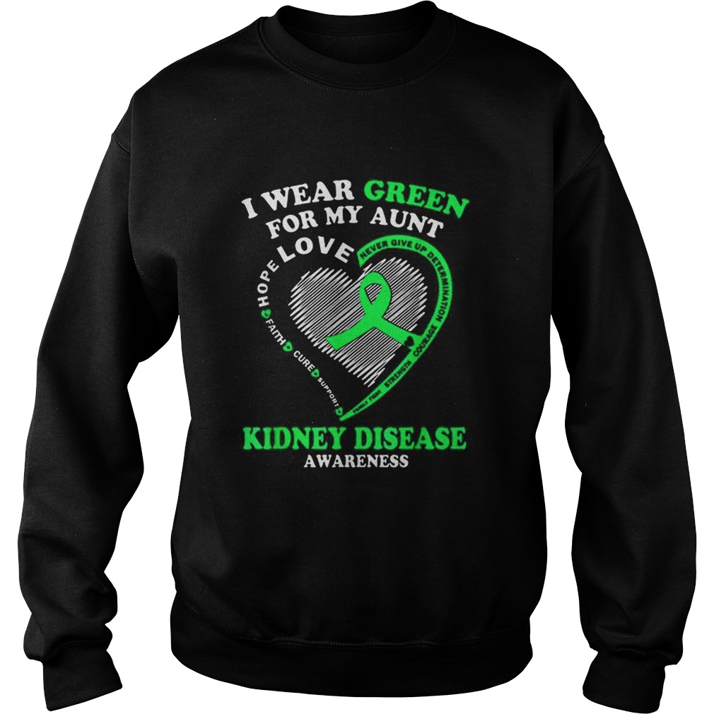 I Wear Green For My Aunt Kidney Disease Awareness Sweatshirt